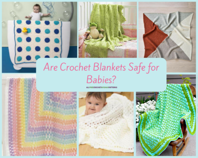 Are Crochet Blankets Safe for Babies?
