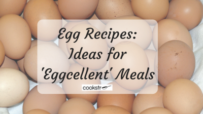 Egg Recipes 19 Ideas for Eggcellent Meals