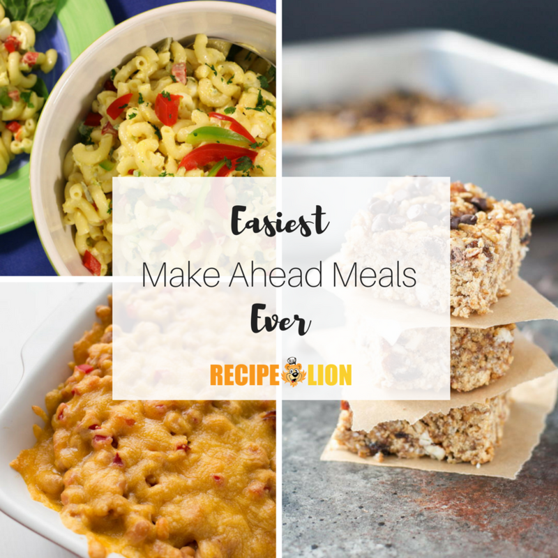 26 Easiest Make Ahead Meals Ever | RecipeLion.com