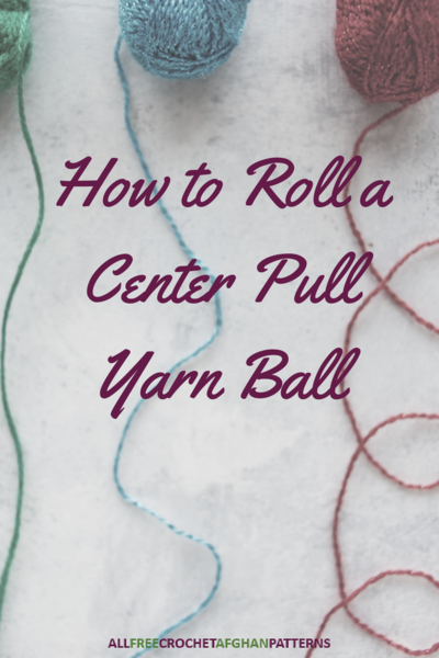 How to Roll a Center Pull Yarn Ball