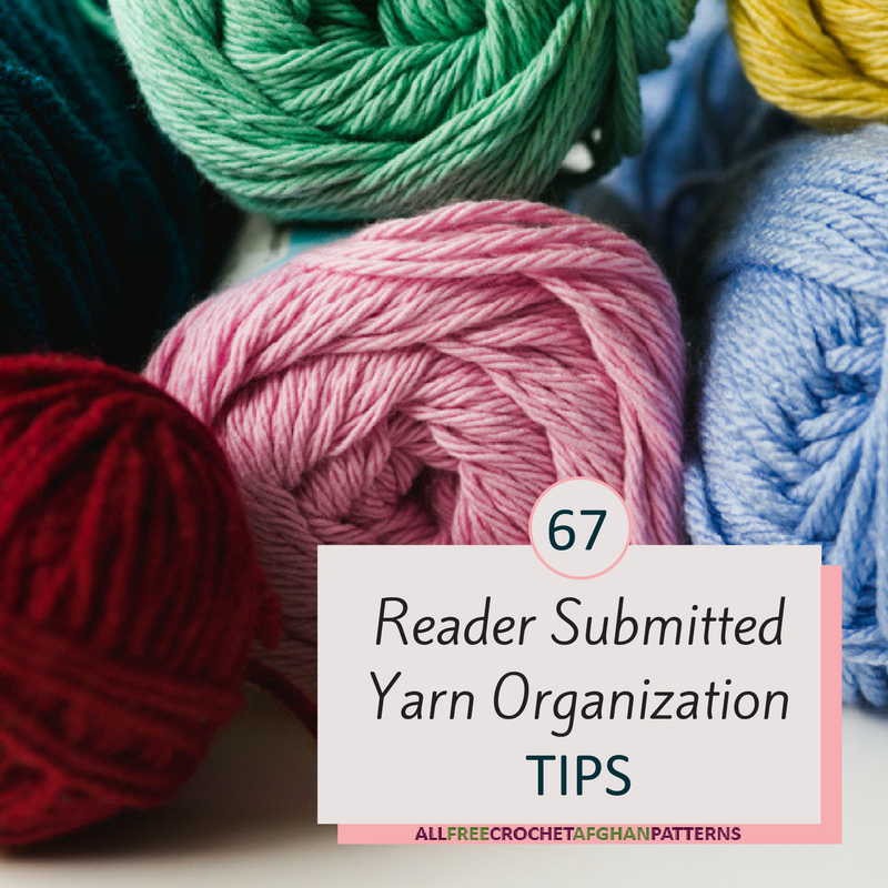 67 Reader Submitted Yarn Organization Tips 