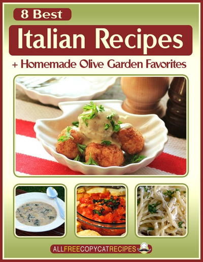 8 Best Italian Recipes + Homemade Olive Garden Favorites Free eCookbook