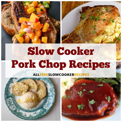 Slow Cooker Pork Chops: 13 Flavorful Pork Chop Recipes ...