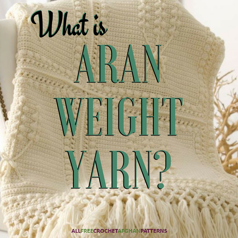 What is Aran Weight Yarn AllFreeCrochetAfghanPatterns com
