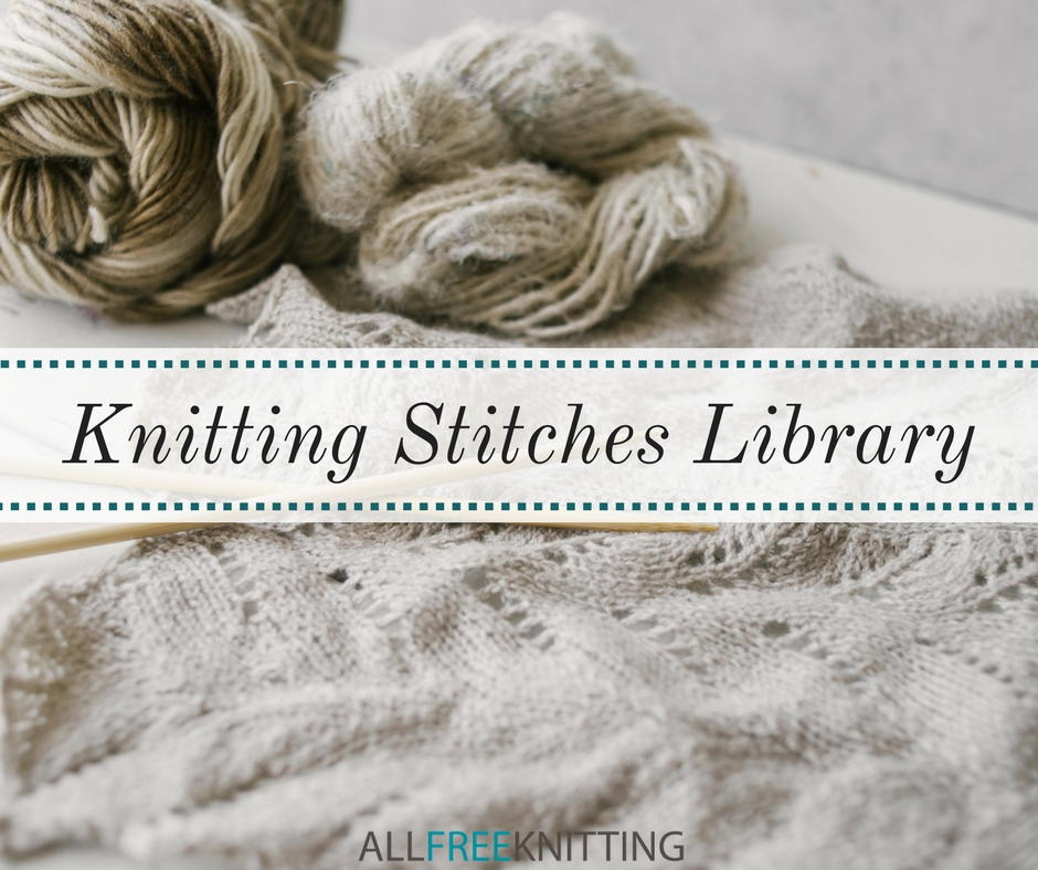 Knitting Stitches Library With Videos Allfreeknitting Com