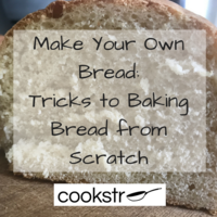 Make Your Own Bread: 6 Tricks to Baking Bread from Scratch