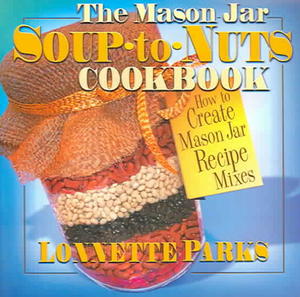 The Mason Jar Soup-to-Nuts Cookbook