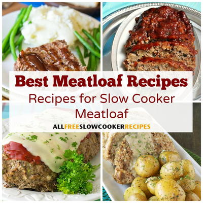 Best Meatloaf Recipes: 11 Recipes for Slow Cooker Meatloaf