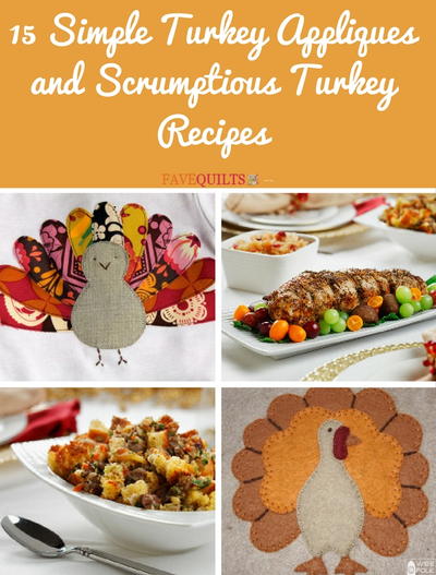 15 Simple Turkey Appliques and Scrumptious Turkey Recipes