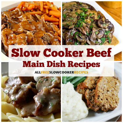8 Delicious Slow Cooker Beef Main Dish Recipes