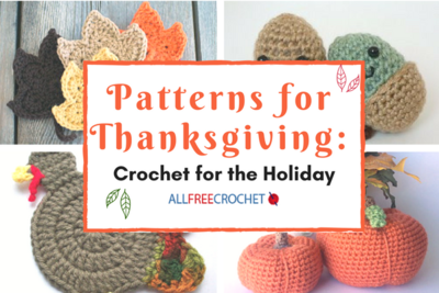 22 Patterns for Thanksgiving: Crochet for the Holiday