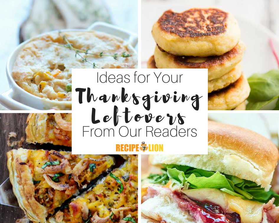 From Our Readers: 10 Ways to Use Your Thanksgiving Leftovers ...