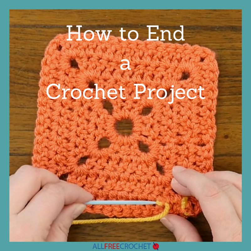 How to End a Crochet Project