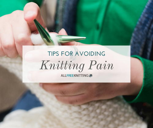 Tips for Avoiding Knitting Pain