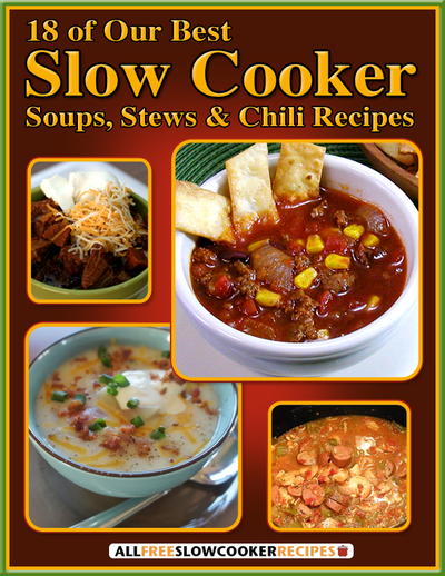 "18 of Our Best Slow Cooker Soups, Stews and Chili Recipes" Free eCookbook