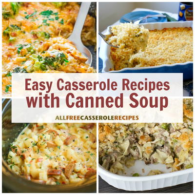 Canned Soup Recipes: 15 Easy Casserole Recipes with Canned Soup