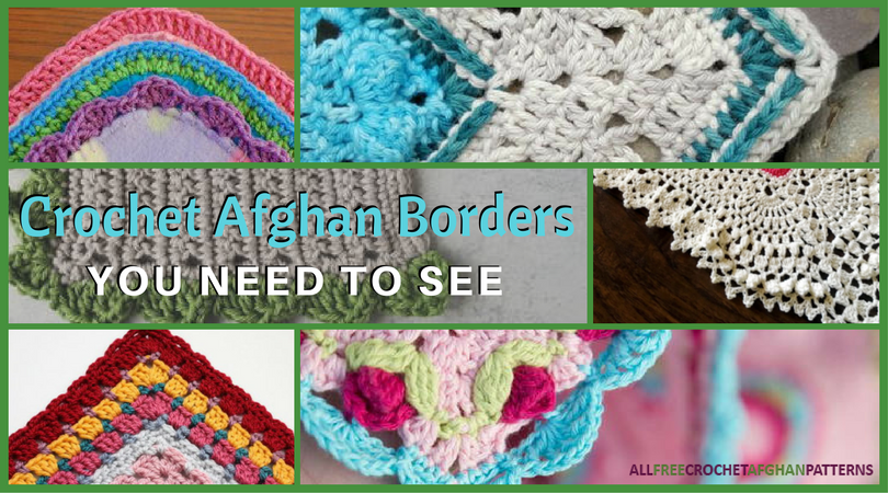 21 Crochet Afghan Borders You Need to See ...