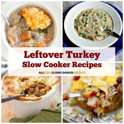 7 Leftover Turkey Slow Cooker Recipes