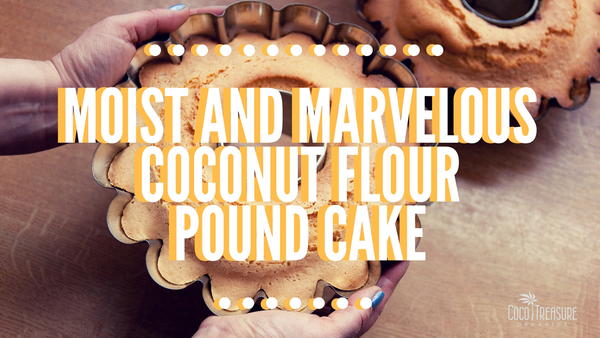 Moist and Marvelous Coconut Flour Pound Cake