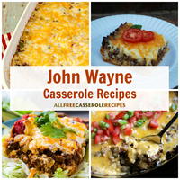 8 Ways to Make a John Wayne Casserole