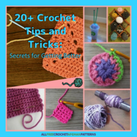 20+ Crochet Tips and Tricks: Secrets for Getting Better