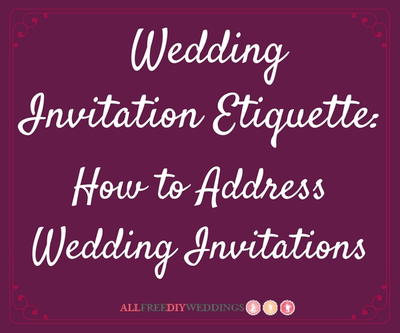 Wedding Invitation Etiquette: How to Address Wedding Invitations