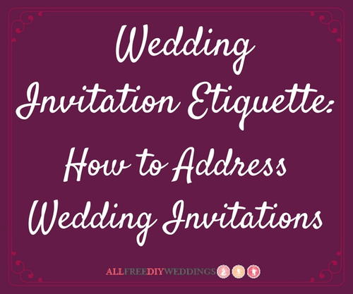 Wedding Invitation Etiquette How To Address Wedding Invitations