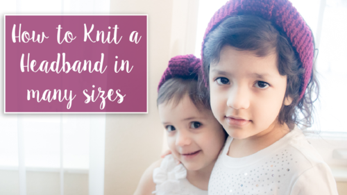 How to Knit Headbands in Many Sizes