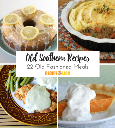 Old Southern Recipes: 22 Old Fashioned Meals
