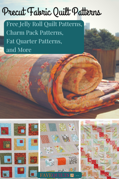 23 Precut Fabric Quilt Patterns: Jelly Roll, Charm Pack, Fat Quarter Patterns, and More