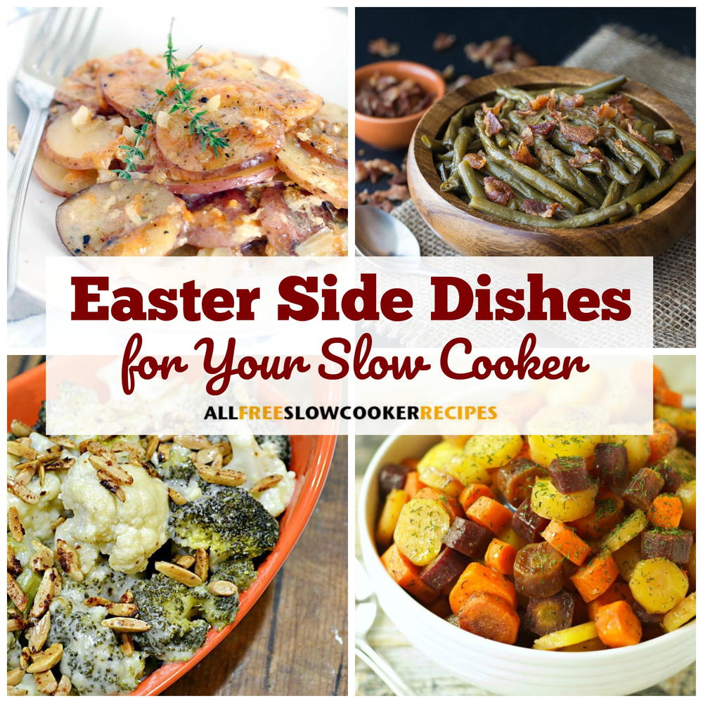 Easter Cooker 18 Easter Side Dishes for Your Slow Cooker | AllFreeSlowCookerRecipes.com