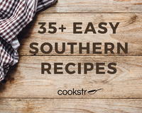 35+ Easy Southern Recipes: Country Cooking for All Occasions