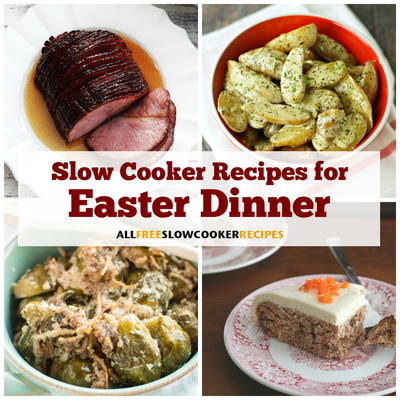 11 Slow Cooker Easter Dinner Recipes