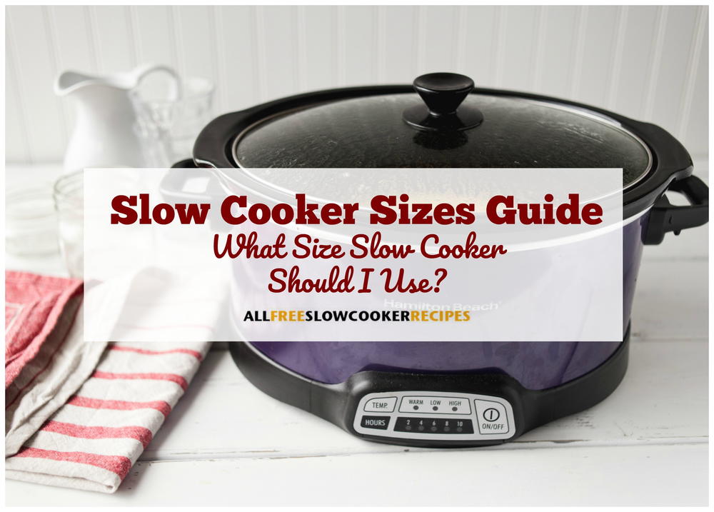 What Size CrockPot Slow Cooker To Buy - A Year of Slow Cooking