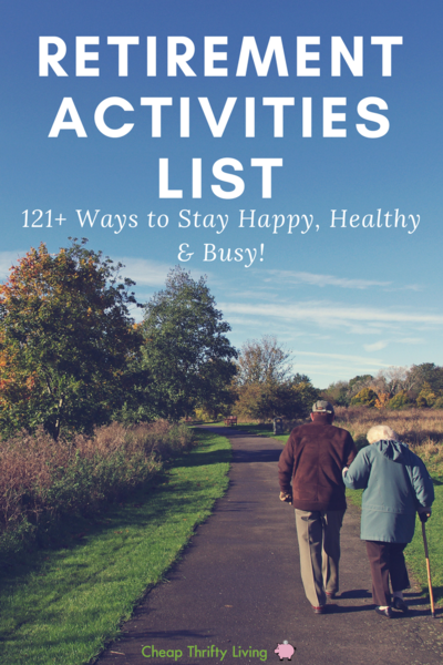 Retirement Activities List: 120+ Ways to Stay Healthy, Happy, & Busy