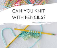 Can You Knit with Pencils?