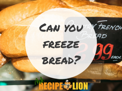 Can You Freeze Bread?