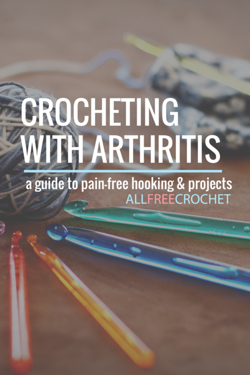 Crocheting With Arthritis A Guide To Pain Free Hooking Crocheting With Arthritis A Guide To Pain Free Hooking