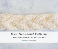 25 Knit Headband Patterns and Other Simple Knit Accessories