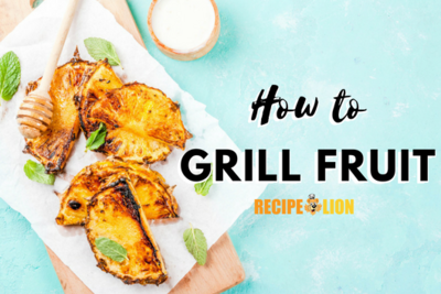 How to Grill Fruit