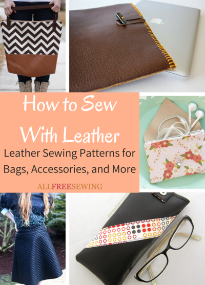 How To Sew With Leather 60 Leather Sewing Patterns For Bags Accessories And More Allfreesewing Com
