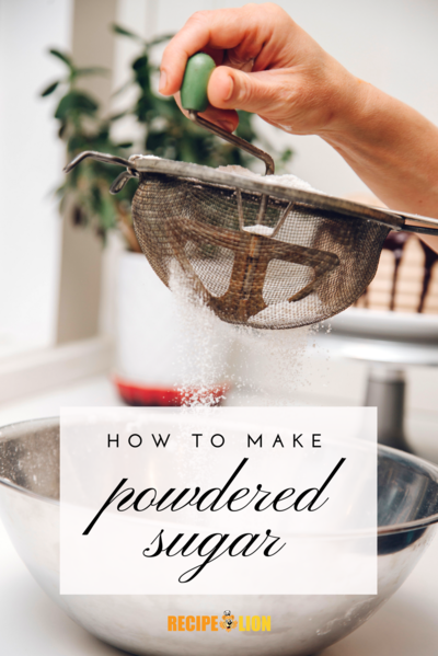 How to Make Powdered Sugar