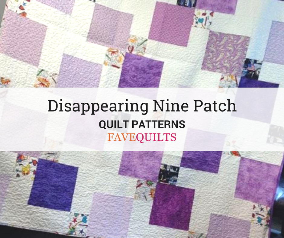 20 Disappearing Nine Patch Patterns (Free) | FaveQuilts.com 20-disappearing-nine-patch-patterns-free-favequilts-com
