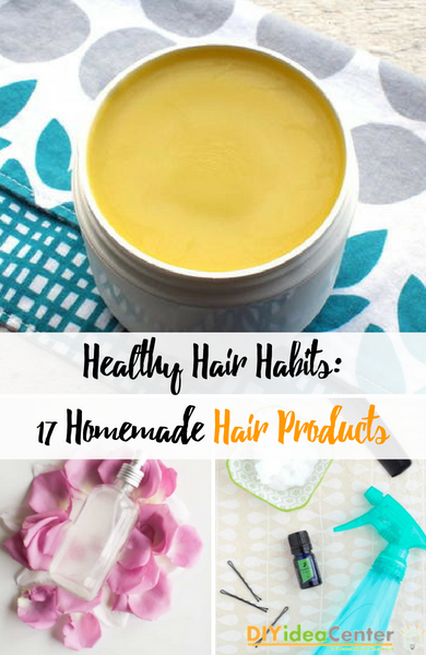 Healthy Hair Habits: 17 Homemade Hair Products | DIYIdeaCenter.com