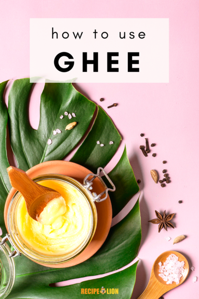 How to Use Ghee