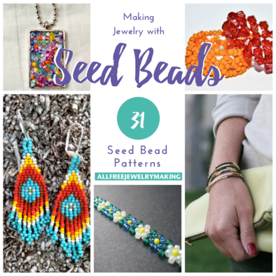 Making Jewelry with Seed Beads 31 Seed Bead Patterns