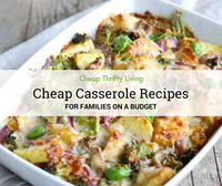 20 Cheap Casserole Recipes for Families on a Budget