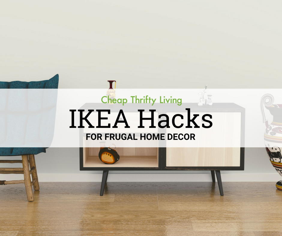 22 Ikea Hacks For Frugal Home Decor 