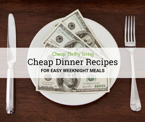 15 Cheap Dinners for Easy Weeknight Meals