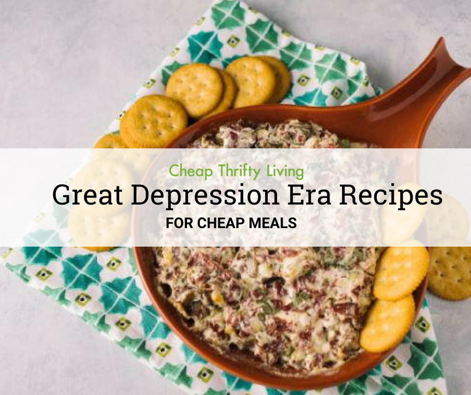 Depression Cooking 10 Great Depression Era Recipes for Cheap Meals | CheapThriftyLiving.com